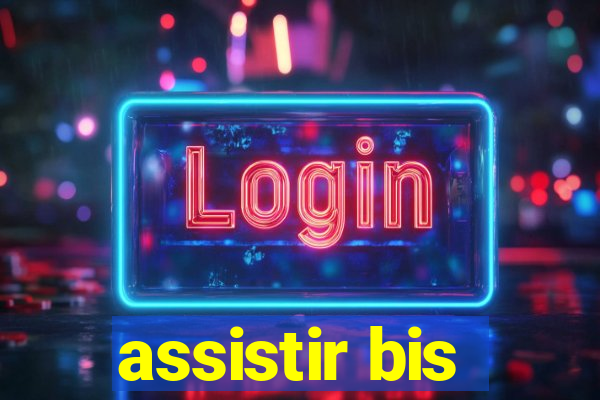 assistir bis